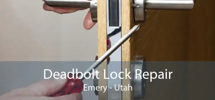 Deadbolt Lock Repair Emery - Utah