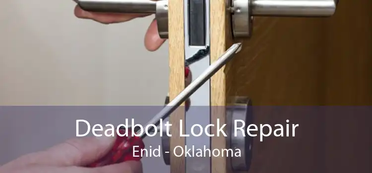 Deadbolt Lock Repair Enid - Oklahoma