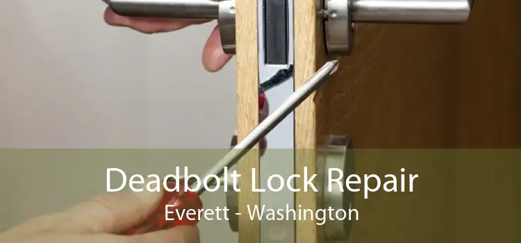 Deadbolt Lock Repair Everett - Washington