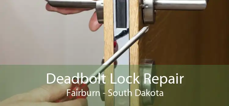 Deadbolt Lock Repair Fairburn - South Dakota