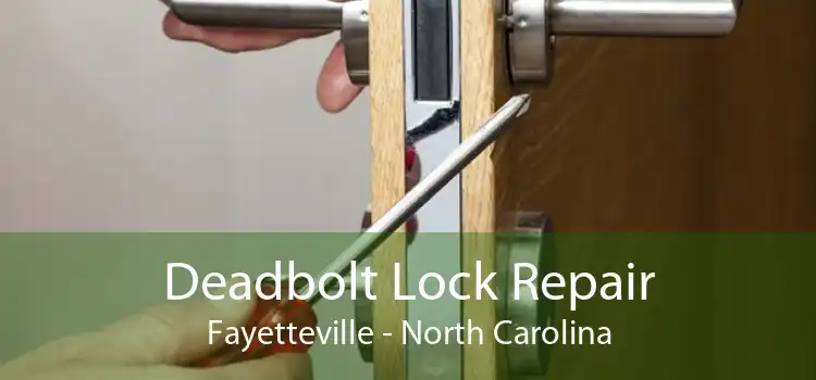 Deadbolt Lock Repair Fayetteville - North Carolina