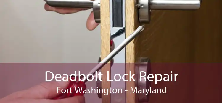 Deadbolt Lock Repair Fort Washington - Maryland