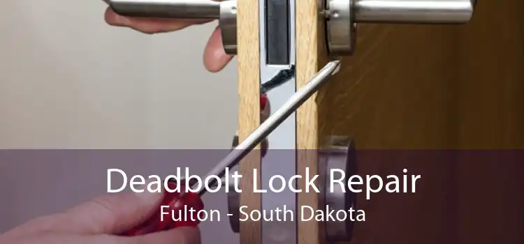 Deadbolt Lock Repair Fulton - South Dakota