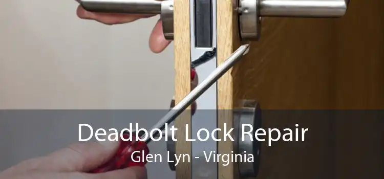 Deadbolt Lock Repair Glen Lyn - Virginia