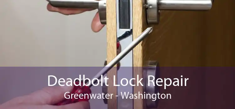 Deadbolt Lock Repair Greenwater - Washington