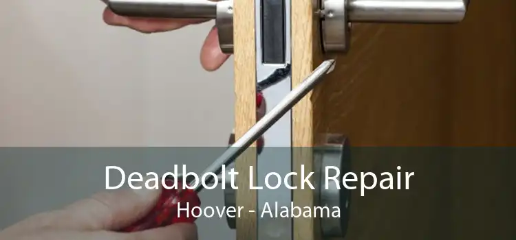 Deadbolt Lock Repair Hoover - Alabama