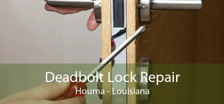 Deadbolt Lock Repair Houma - Louisiana