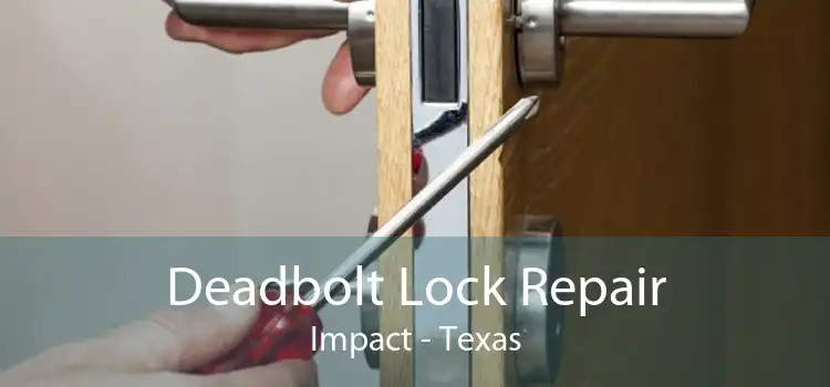Deadbolt Lock Repair Impact - Texas