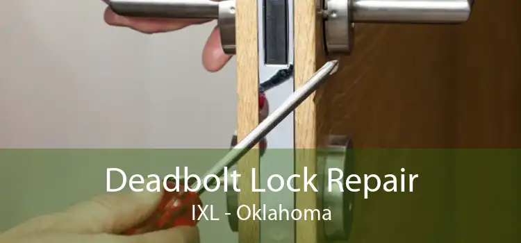 Deadbolt Lock Repair IXL - Oklahoma