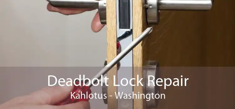 Deadbolt Lock Repair Kahlotus - Washington