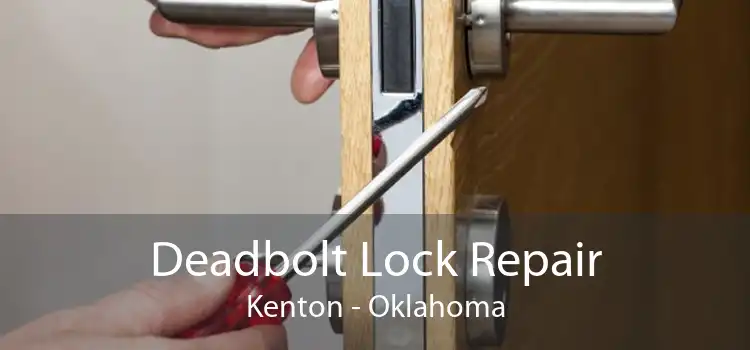 Deadbolt Lock Repair Kenton - Oklahoma