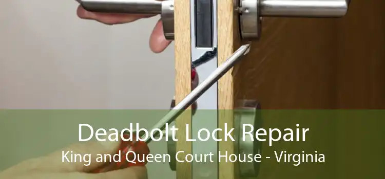 Deadbolt Lock Repair King and Queen Court House - Virginia