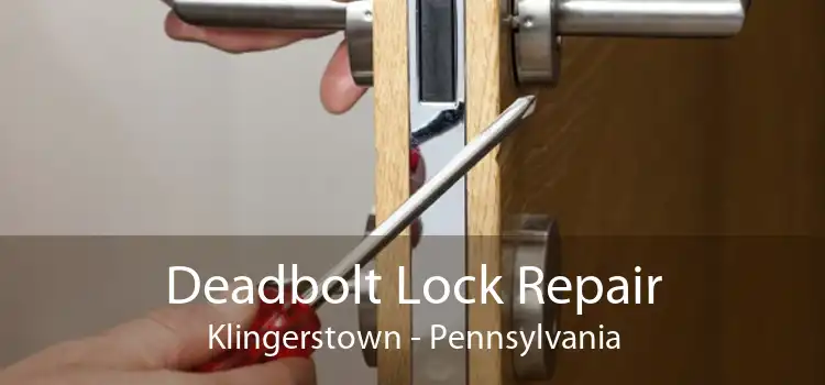Deadbolt Lock Repair Klingerstown - Pennsylvania