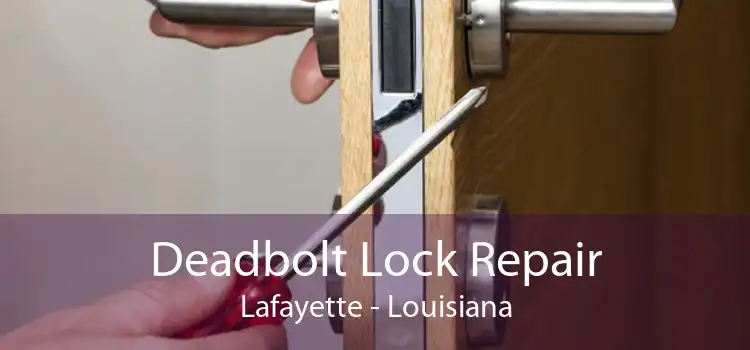 Deadbolt Lock Repair Lafayette - Louisiana