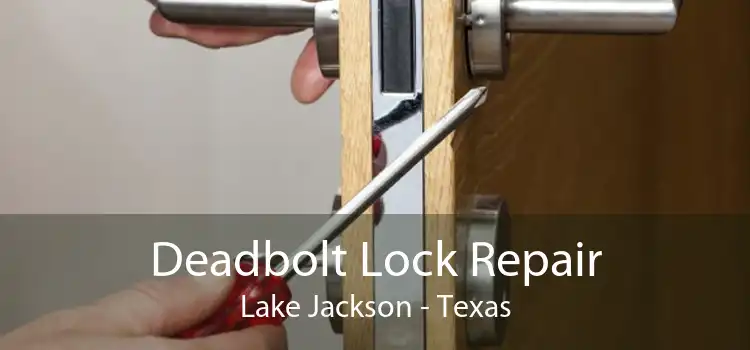 Deadbolt Lock Repair Lake Jackson - Texas