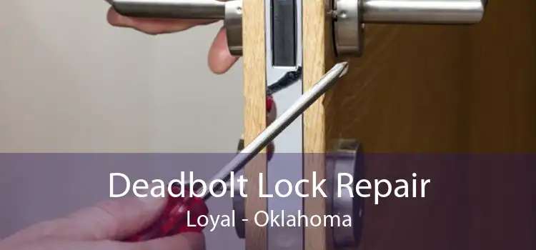 Deadbolt Lock Repair Loyal - Oklahoma