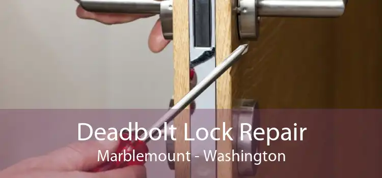 Deadbolt Lock Repair Marblemount - Washington