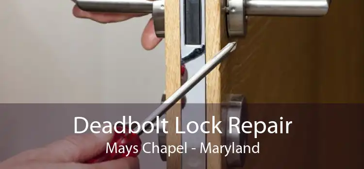 Deadbolt Lock Repair Mays Chapel - Maryland