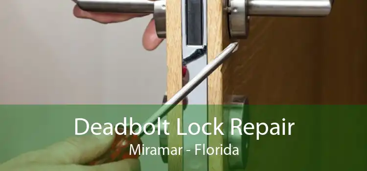 Deadbolt Lock Repair Miramar - Florida