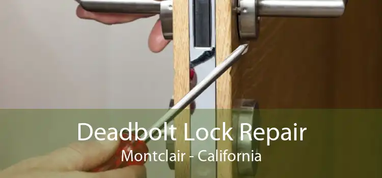 Deadbolt Lock Repair Montclair - California
