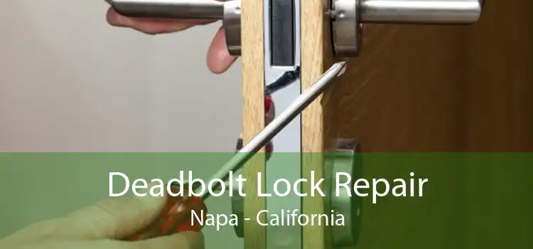 Deadbolt Lock Repair Napa - California