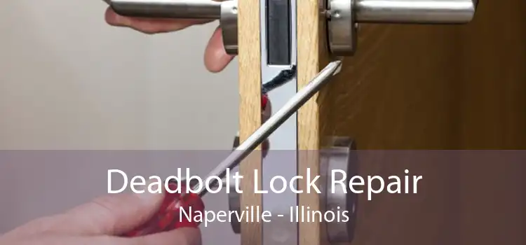 Deadbolt Lock Repair Naperville - Illinois