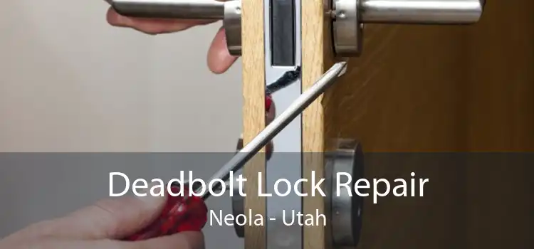 Deadbolt Lock Repair Neola - Utah