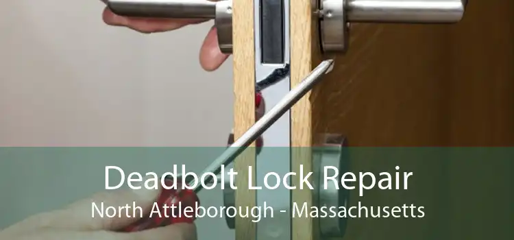 Deadbolt Lock Repair North Attleborough - Massachusetts