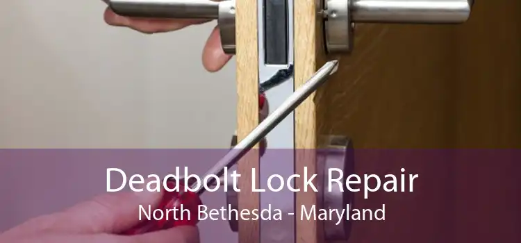 Deadbolt Lock Repair North Bethesda - Maryland