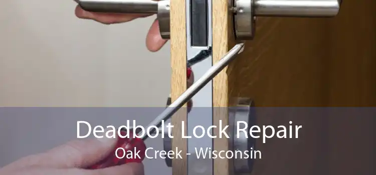 Deadbolt Lock Repair Oak Creek - Wisconsin