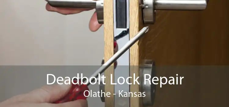 Deadbolt Lock Repair Olathe - Kansas