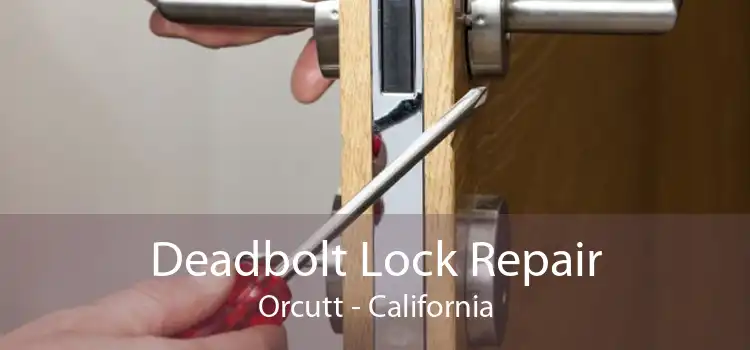 Deadbolt Lock Repair Orcutt - California