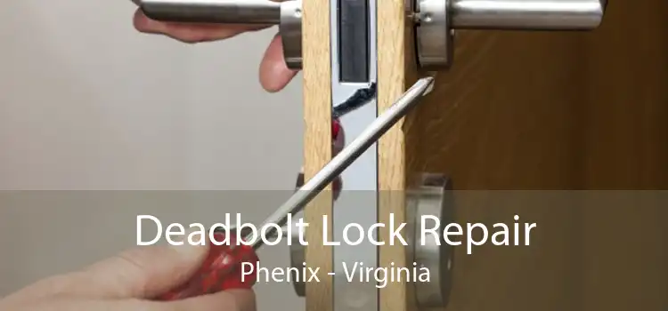 Deadbolt Lock Repair Phenix - Virginia