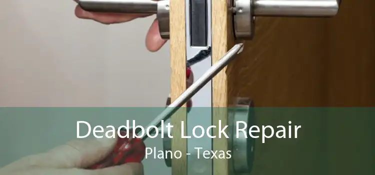 Deadbolt Lock Repair Plano - Texas