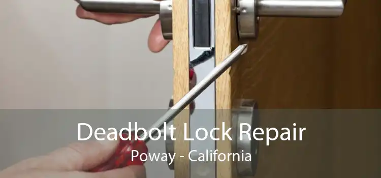 Deadbolt Lock Repair Poway - California