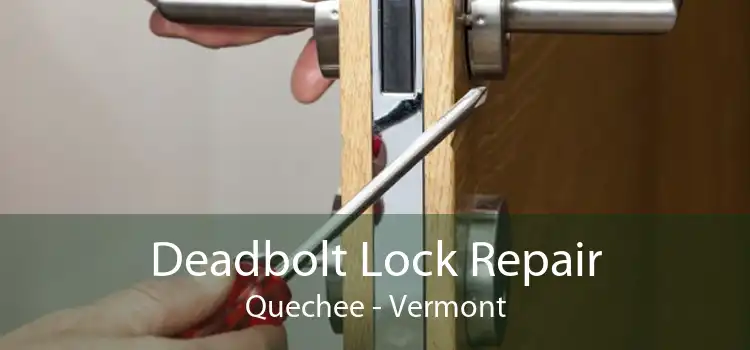Deadbolt Lock Repair Quechee - Vermont