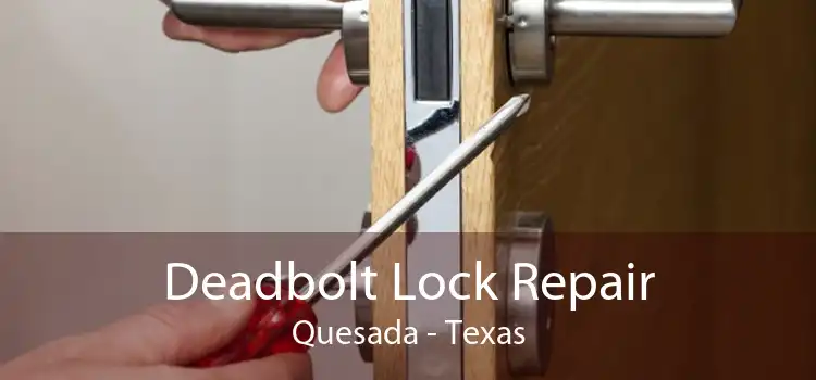 Deadbolt Lock Repair Quesada - Texas