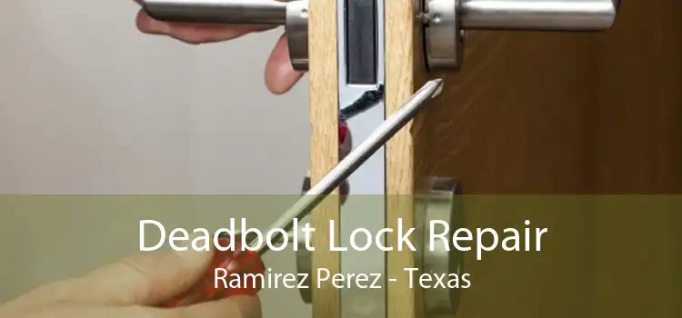 Deadbolt Lock Repair Ramirez Perez - Texas