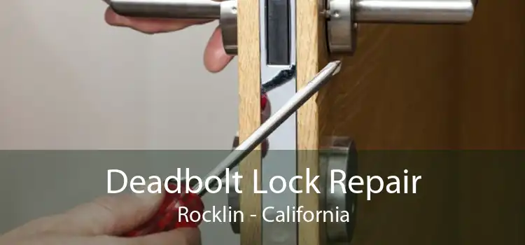 Deadbolt Lock Repair Rocklin - California
