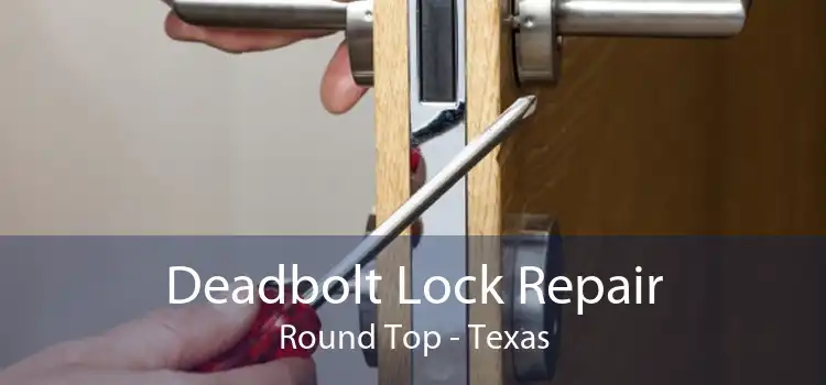 Deadbolt Lock Repair Round Top - Texas