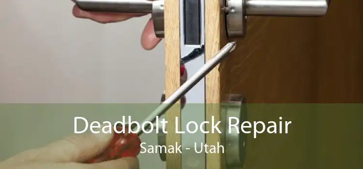 Deadbolt Lock Repair Samak - Utah