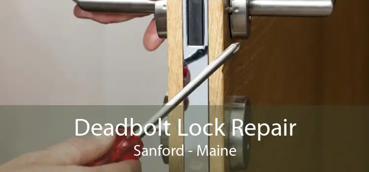 Deadbolt Lock Repair Sanford - Maine