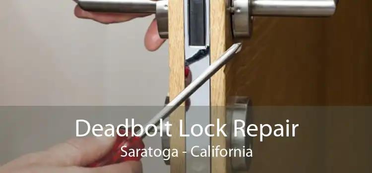 Deadbolt Lock Repair Saratoga - California
