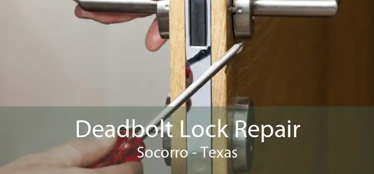 Deadbolt Lock Repair Socorro - Texas