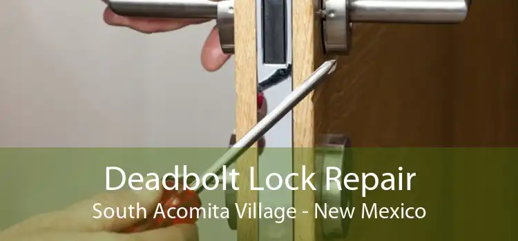 Deadbolt Lock Repair South Acomita Village - New Mexico