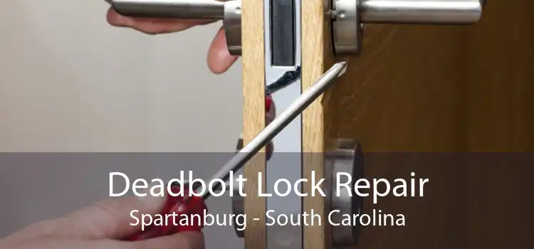 Deadbolt Lock Repair Spartanburg - South Carolina