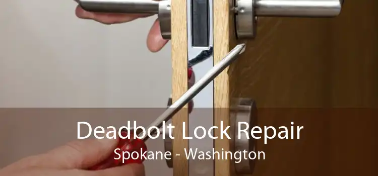 Deadbolt Lock Repair Spokane - Washington