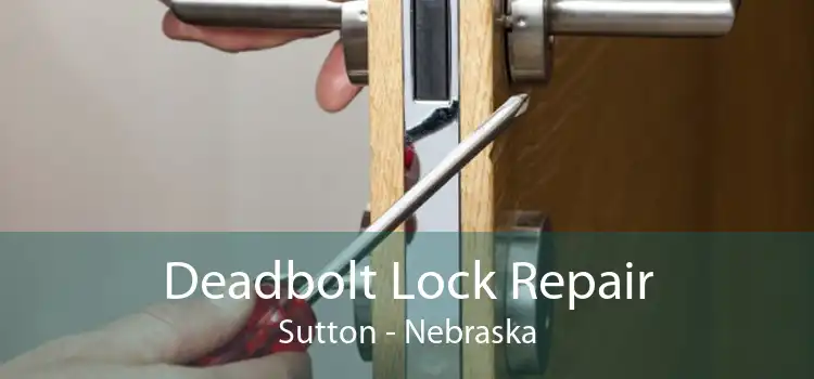 Deadbolt Lock Repair Sutton - Nebraska