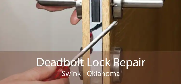 Deadbolt Lock Repair Swink - Oklahoma