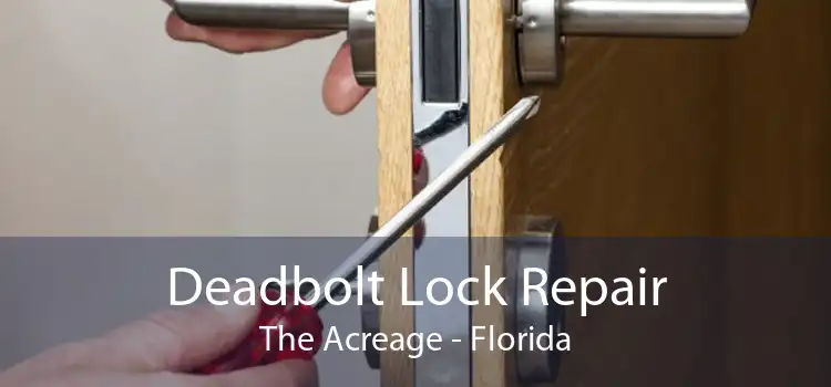 Deadbolt Lock Repair The Acreage - Florida